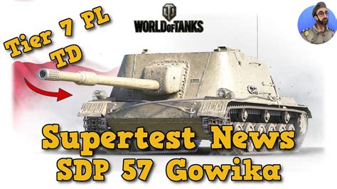 Supertest News SDP 57 Gowika Tier 7 PL TD World Of Tanks YouTube