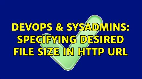 Devops Sysadmins Specifying Desired File Size In