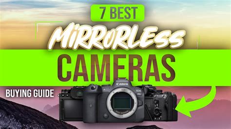 Best Mirrorless Cameras 7 Mirrorless Cameras 2023 Buying Guide Youtube