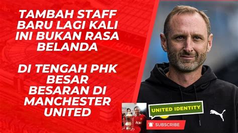 United Identity S2E37 Satu Lagi Staf Pelatih Baru Manchester United PHK