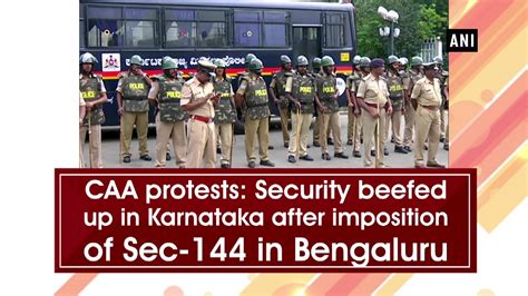 CAA Protests Security Beefed Up In Karnataka After Imposition Of