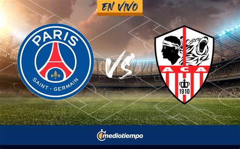 Partido Psg Vs Ajaccio Hoy En Vivo Transmisi N Gratis Ligue