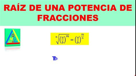 Propiedades De La Radicaci N Ra Z De Una Potencia De Fracciones