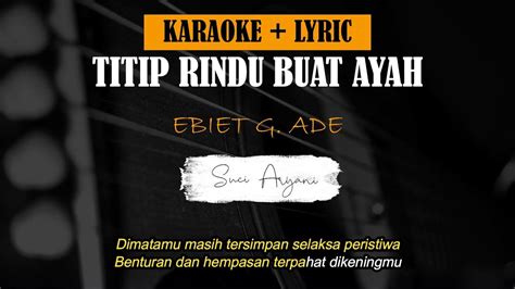 Ebiet G Ade Titip Rindu Buat Ayah KARAOKE LYRIC LIRIK YouTube