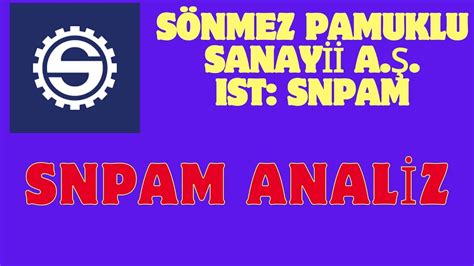 snpam hisse kısa teknik analiz SÖNMEZ PAMUKLU SANAYİİ A Ş IST SNPAM