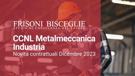 CCNL Metalmeccanica Industria Novità Contrattuali Dicembre 2023