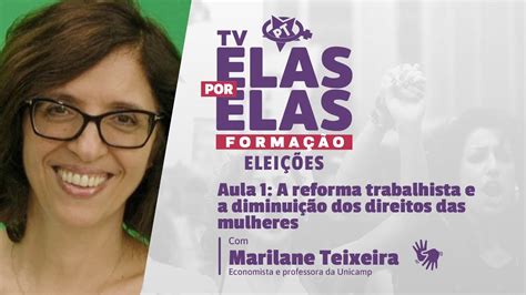 Tv Elas Por Elas 12 09 Aula 1 A Reforma Trabalhista E A