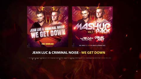 Jean Luc Criminal Noise We Get Down MASHUP EDIT PACK VOL 2