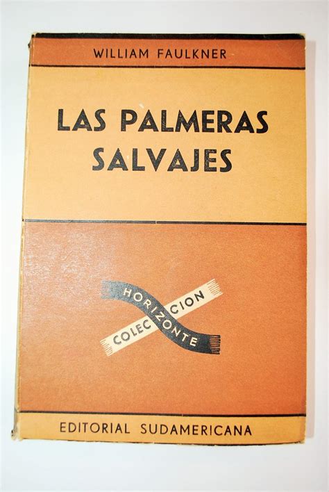 Las Palmeras Salvajes Traducción De Jorge Luis Borges By Faulkner William Borges Jorge