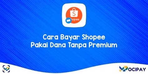 Cara Bayar Shopee Pakai Dana Tanpa Premium Terbaru