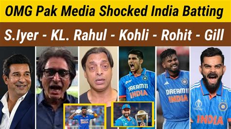 OMG Pak Media Shoked India Batting King Kohli S Gill S Iyer R