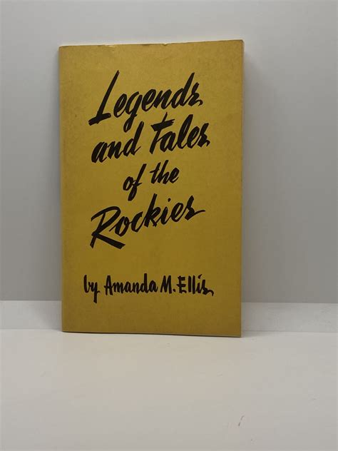 The Legends And Tales Of The Rockies 1967 By Amanda M Ellis Eborn