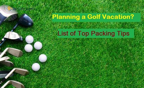 Planning a Golf Vacation? Here's a List of Top Packing Tips