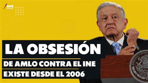 ¿por Qué Amlo Quiere Hacer La Reforma Electoral Contra El Ine Mvs