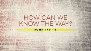 How Can We Know The Way? - Faith Community Church