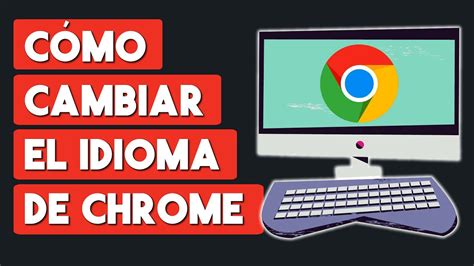 Como Cambiar el Idioma de Google Chrome de Ingles a Español en PC o