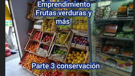 Emprendimiento Frutas Y Verduras ConservaciÓn Y Mas Parte 3 Comienza Tu Negocio Fruteria