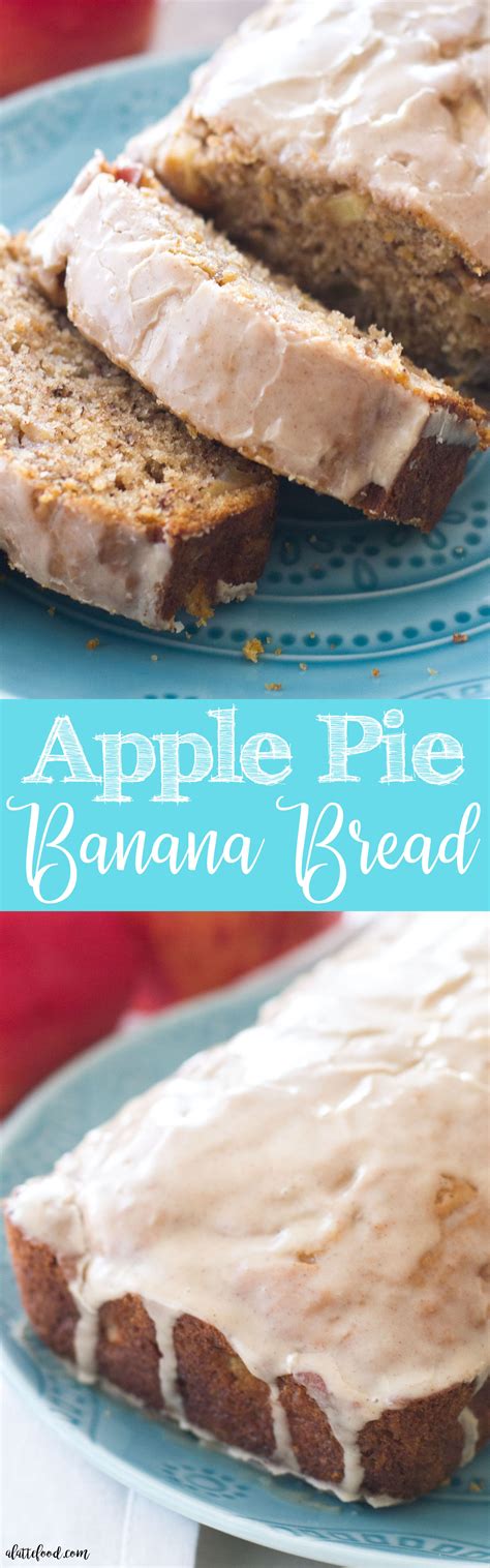 Apple Pie Banana Bread - A Latte Food