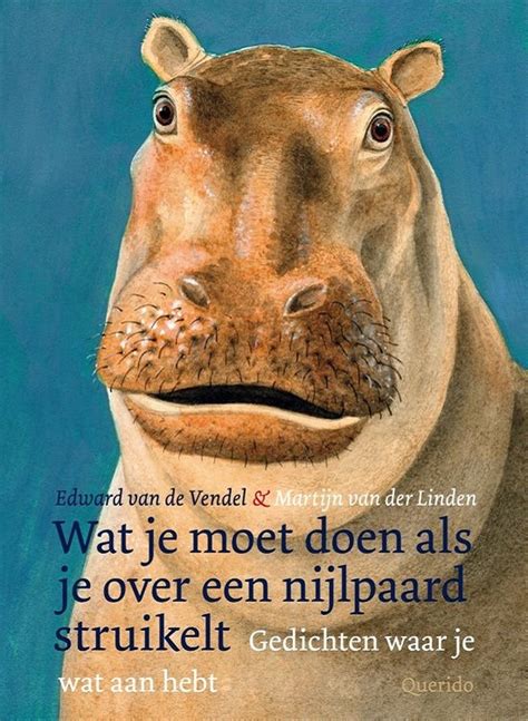 Wat Je Moet Doen Als Je Over Een Nijlpaard Struikelt Edward Van De