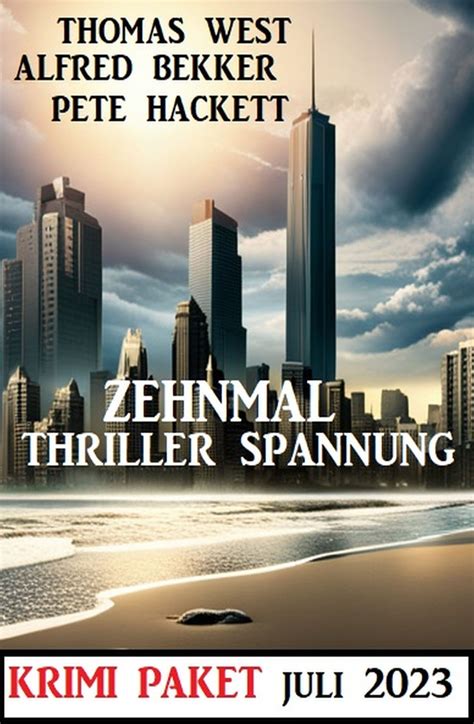 Zehnmal Thriller Spannung Juli Krimi Paket Ebook By Alfred Bekker