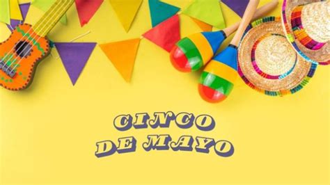 Why Do We Celebrate Cinco De Mayo Discover The Rich History And