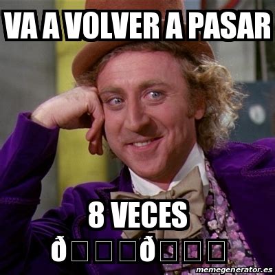 Meme Willy Wonka Va a volver a pasar 8 veces ðŸðŸ 30813116