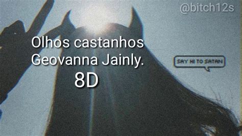 Geovanna Jainy Olhos Castanhos Em 8d Usem Fones Youtube