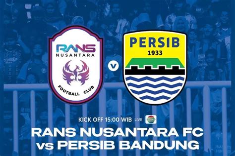 Score Live Streaming Rans Nusantara Vs Persib Bandung Bri Liga