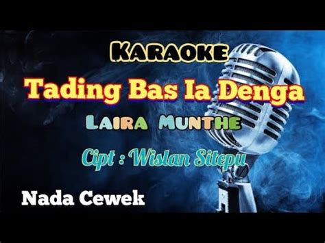 Tading Bas Ia Denga Laira Munthe Karaoke Lagu Karo Terbaru