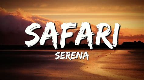 Serena - Safari (Lyrics) - YouTube