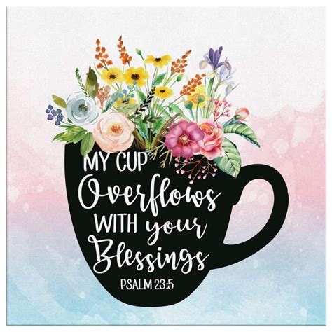 Psalm 23 5 My Cup Overflows With Your Blessings Canvas Wall Art