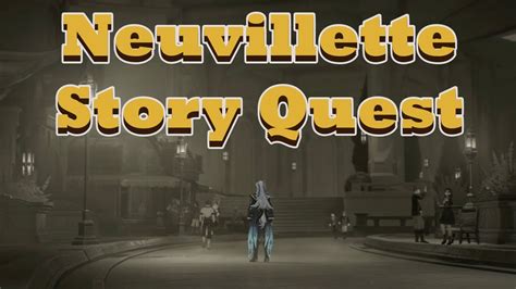 Diluvies Chapter Act 1 Neuvillette Character Story Quest Genshin