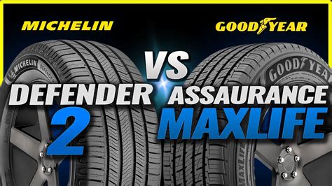 Michelin Defender Vs Goodyear Assurance Maxlife Youtube