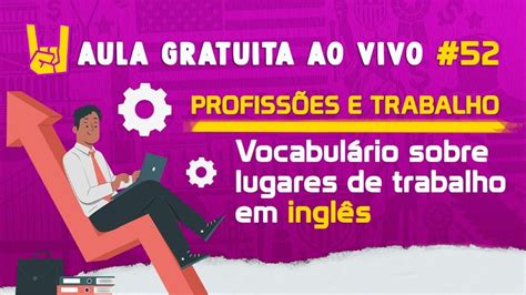 Area De Trabalho Em Ingles - Vocabulário sobre lugares de trabalho em inglês | Aula Gratuita #52 ...