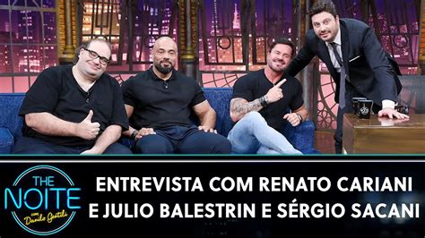 Entrevista Renato Cariani Julio Balestrin E S Rgio Sacani The