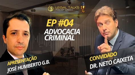 EP 04 PDC JURÍDICO LEGAL TALKS Dr NETO CAIXETA direitopenal