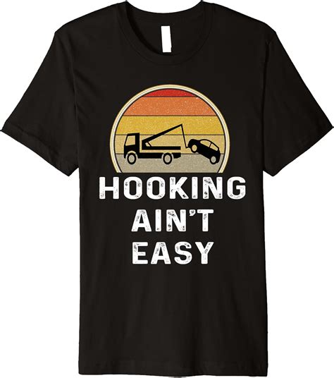 Mens Funny Tow Truck Driver Shirt Operator T Hooking Aint Easy Premium T Shirt