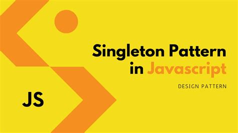 Javascript Design Patterns For Beginners Singleton Pattern