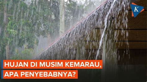 Kenapa Masih Hujan Meski Sudah Musim Kemarau Youtube