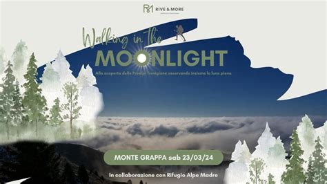 Walking In The Moonlight Nelle Prealpi Trevigiane Sabato Marzo