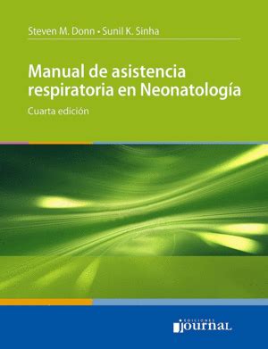 MANUAL DE ASISTENCIA RESPIRATORIA EN NEONATOLOGÍA 4ª EDICIÓN