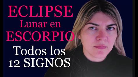 ECLIPSE Lunar En ESCORPIO Todos Los 12 SIGNOS 5 Mayo Eclipse