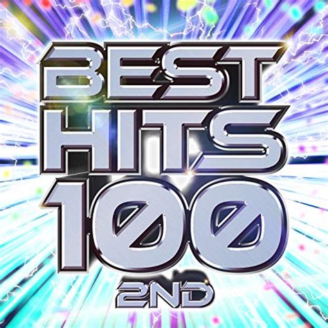 Amazon Musicでvarious Artistsのbest Hits 100 2nd 今最もアツいダンスミュージック 50 100曲