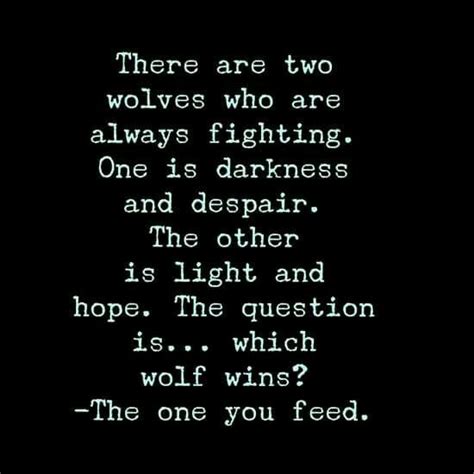 A Quote That Reads There Are Two Wolfs Who Are Always Fighting One Is