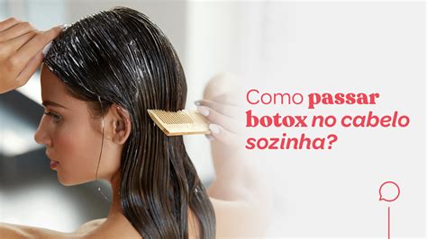 Como Passar Botox No Cabelo Sozinha Tutorial Em 8 Etapas