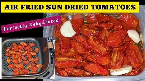 Air Fried Sun Dried Tomatoes Recipe How To Dehydrate Air Fry Roasted Tomatos Using Air