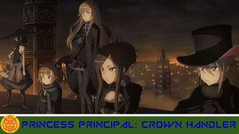 Princess Principal Crown Handler Movie A Start To Espionage