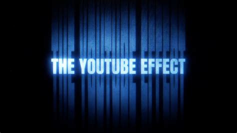 The Youtube Effect Documentary Official Trailer Youtube