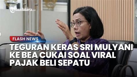 Teguran Keras Sri Mulyani Ke Bea Cukai Viral Beli Sepatu Kena Pajak Rp