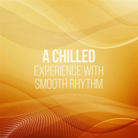 A Chilled Experience with Smooth Rhythm Album by Café Ibiza Chillout